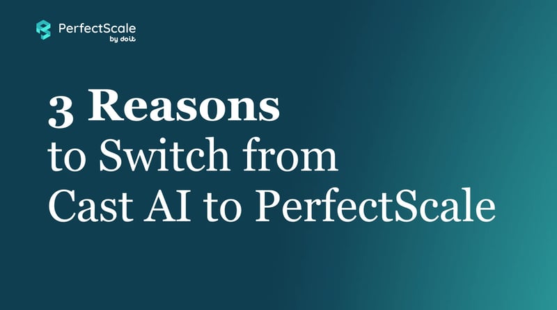 Three Reasons to Switch from Cast AI to PerfectScale