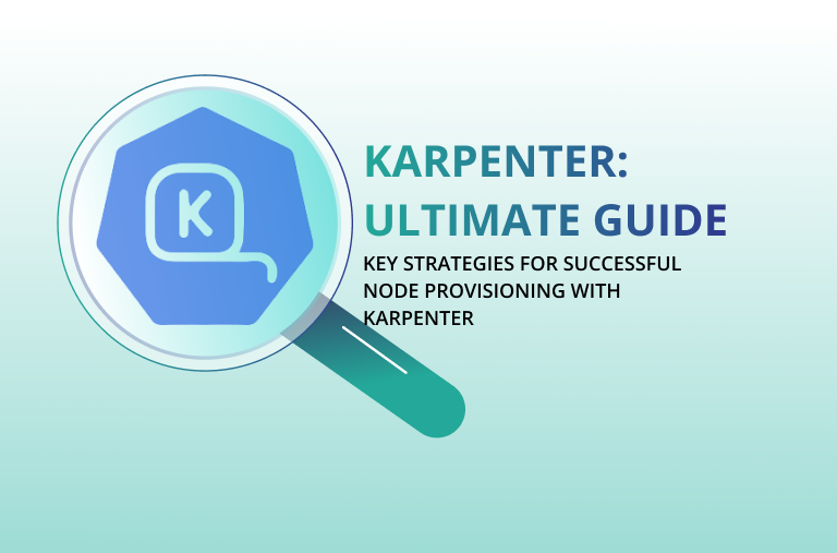 Karpenter: The Ultimate Guide