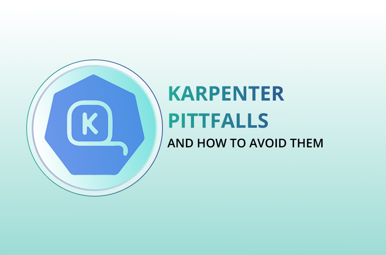 Karpenter: What is Karpenter and Avoiding Common Pitfalls