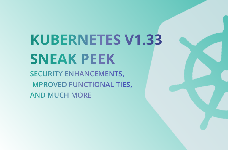 Kubernetes v1.33: Sneak Peek