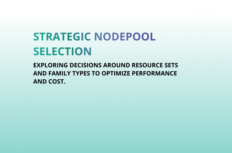 Nodepool Selection Strategies: Performance vs. Cost