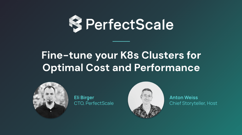 [WEBINAR] Fine-tune Your K8s Clusters for Optimal Cost and Performance