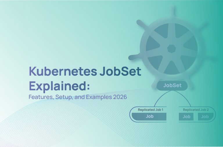 Kubernetes JobSet Explained: Features, Setup, and Examples (2026)